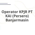 Operator KPJR PT KAI (Persero) Banjarmasin