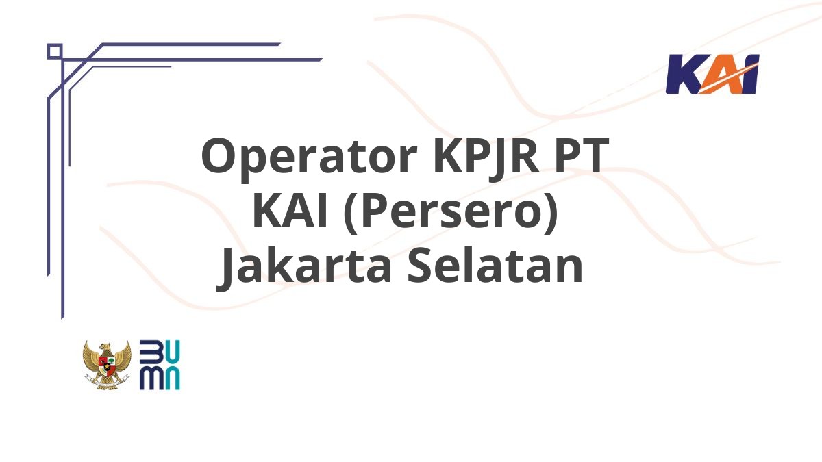 Operator KPJR PT KAI (Persero) Jakarta Selatan