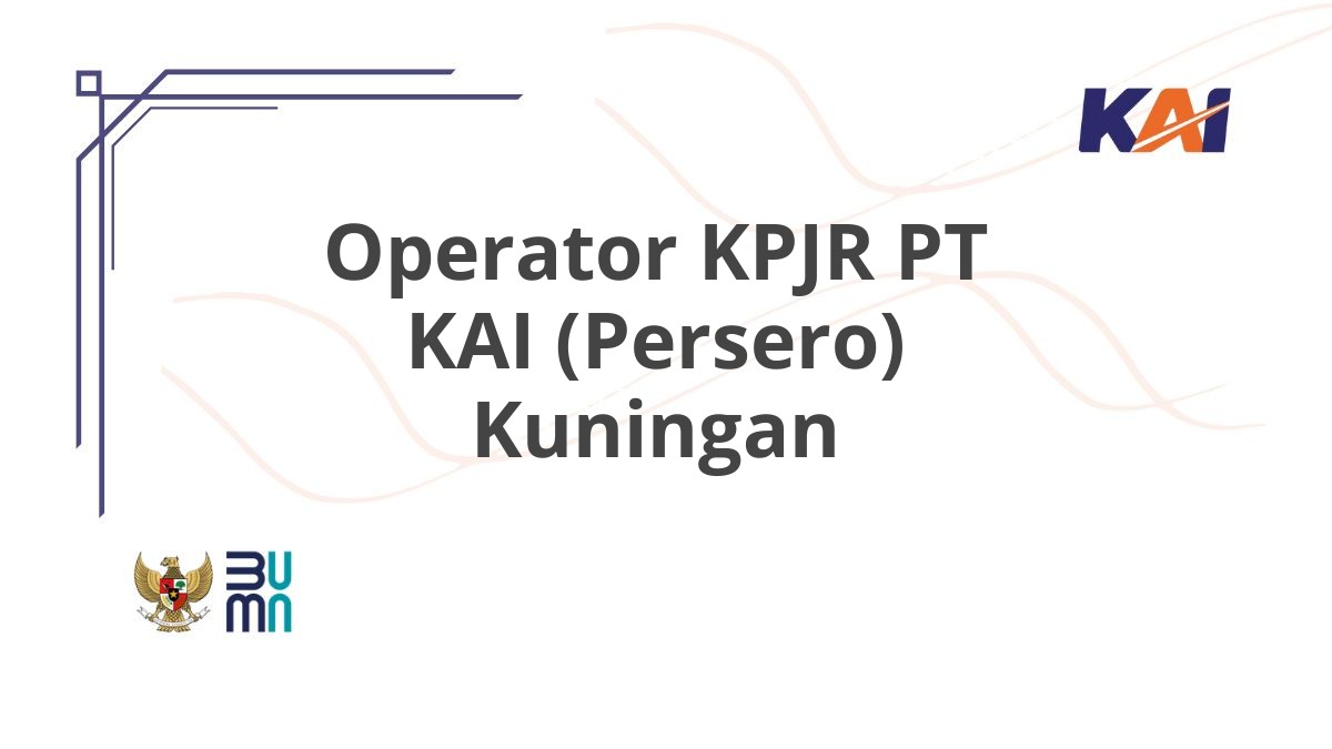 Operator KPJR PT KAI (Persero) Kuningan