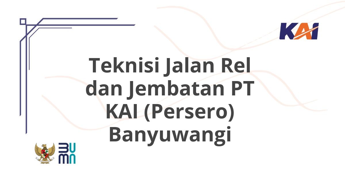 Teknisi Jalan Rel dan Jembatan PT KAI (Persero) Banyuwangi