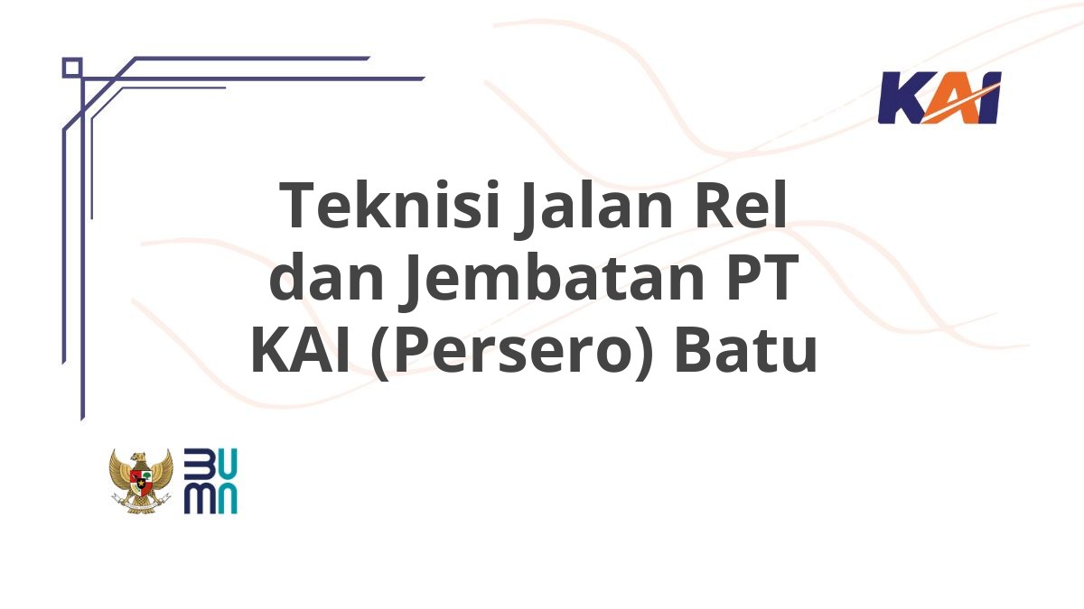 Teknisi Jalan Rel dan Jembatan PT KAI (Persero) Batu