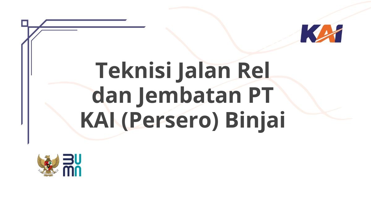 Teknisi Jalan Rel dan Jembatan PT KAI (Persero) Binjai