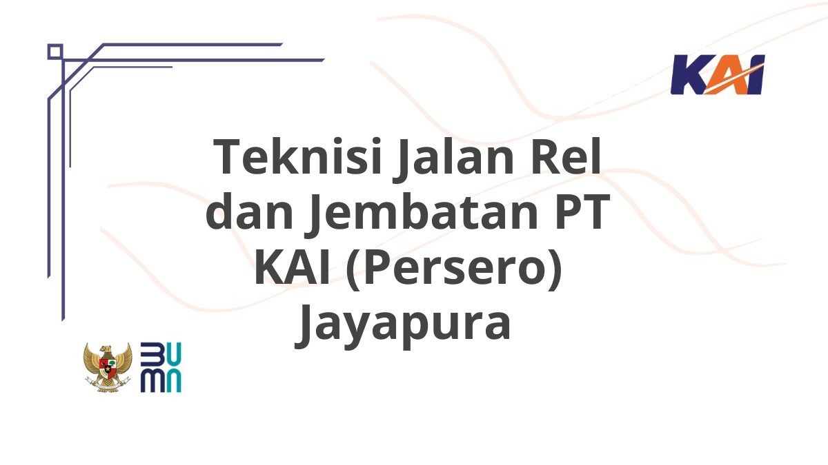 Teknisi Jalan Rel dan Jembatan PT KAI (Persero) Jayapura
