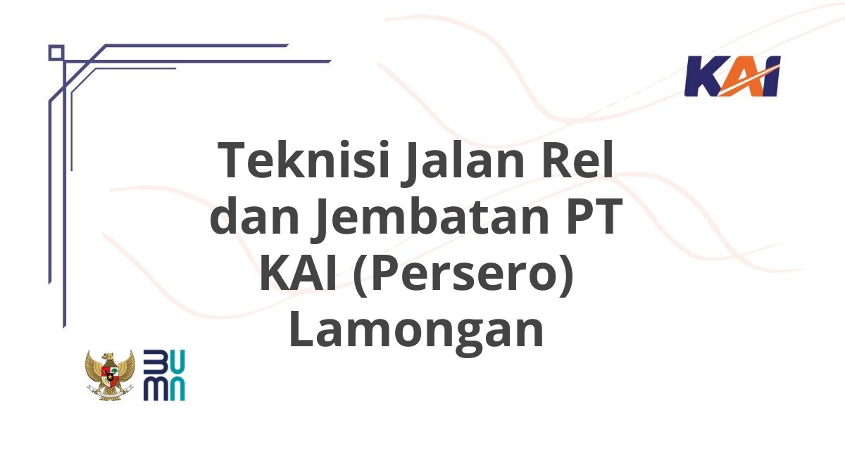 Teknisi Jalan Rel dan Jembatan PT KAI (Persero) Lamongan
