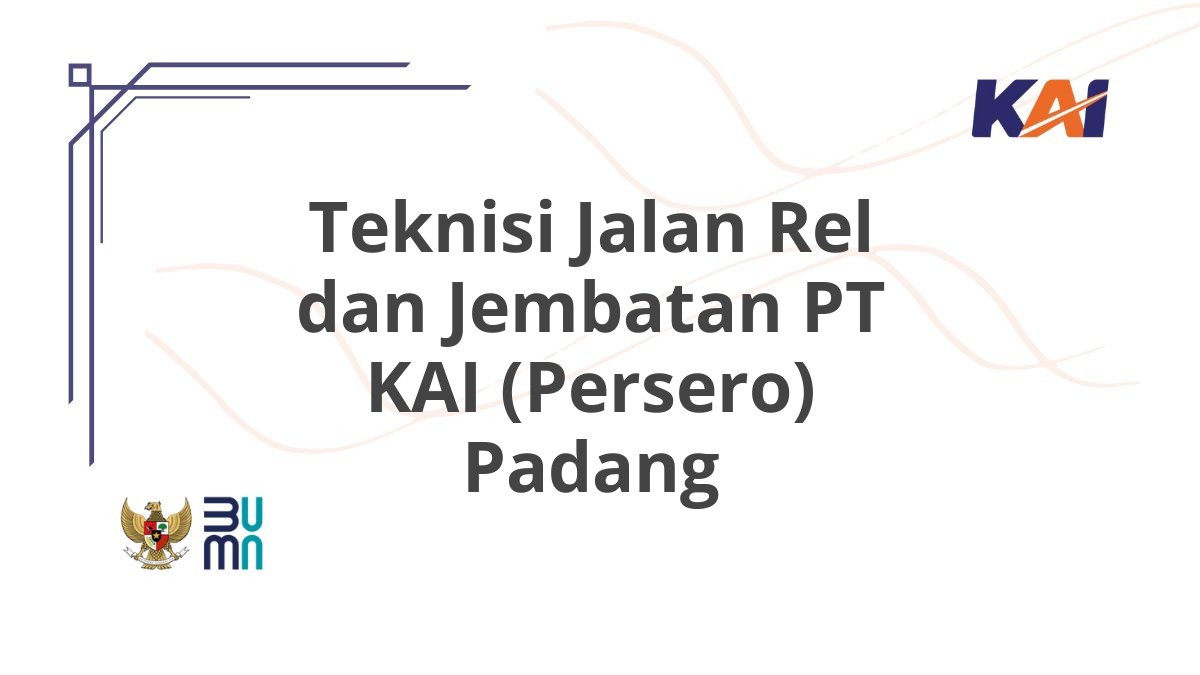 Teknisi Jalan Rel dan Jembatan PT KAI (Persero) Padang