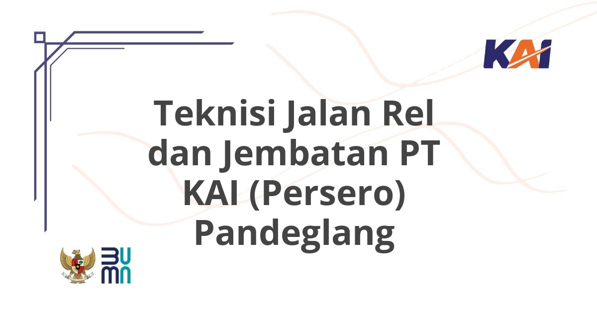 Teknisi Jalan Rel dan Jembatan PT KAI (Persero) Pandeglang