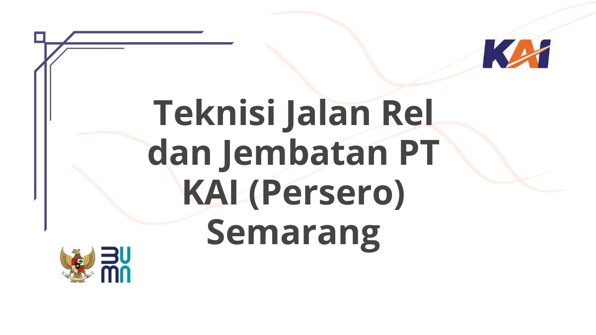 Teknisi Jalan Rel dan Jembatan PT KAI (Persero) Semarang
