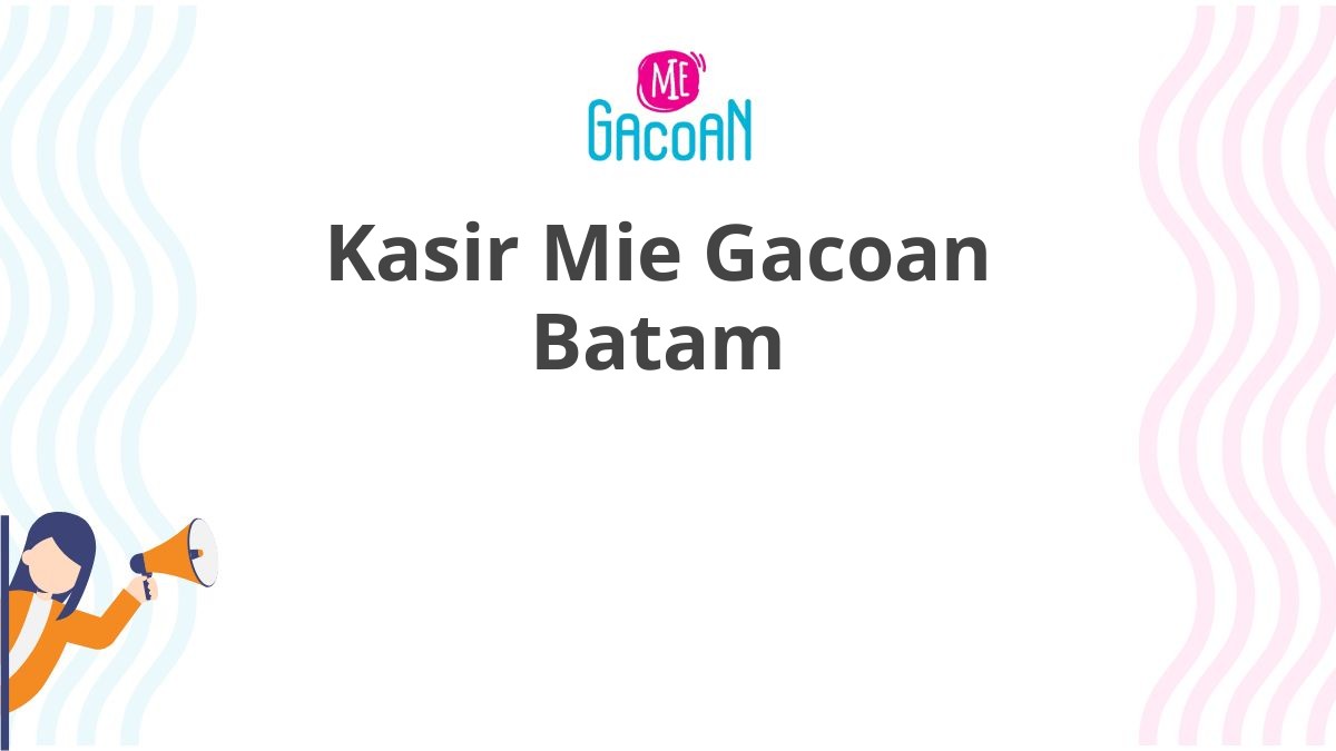 Kasir Mie Gacoan Batam