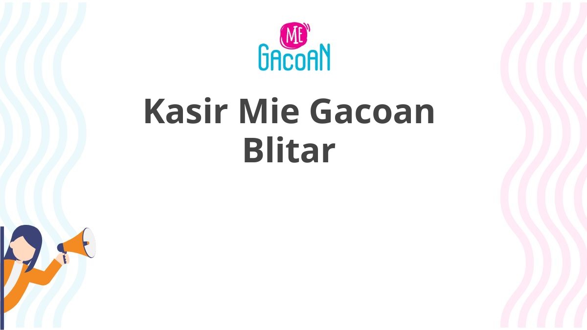 Kasir Mie Gacoan Blitar