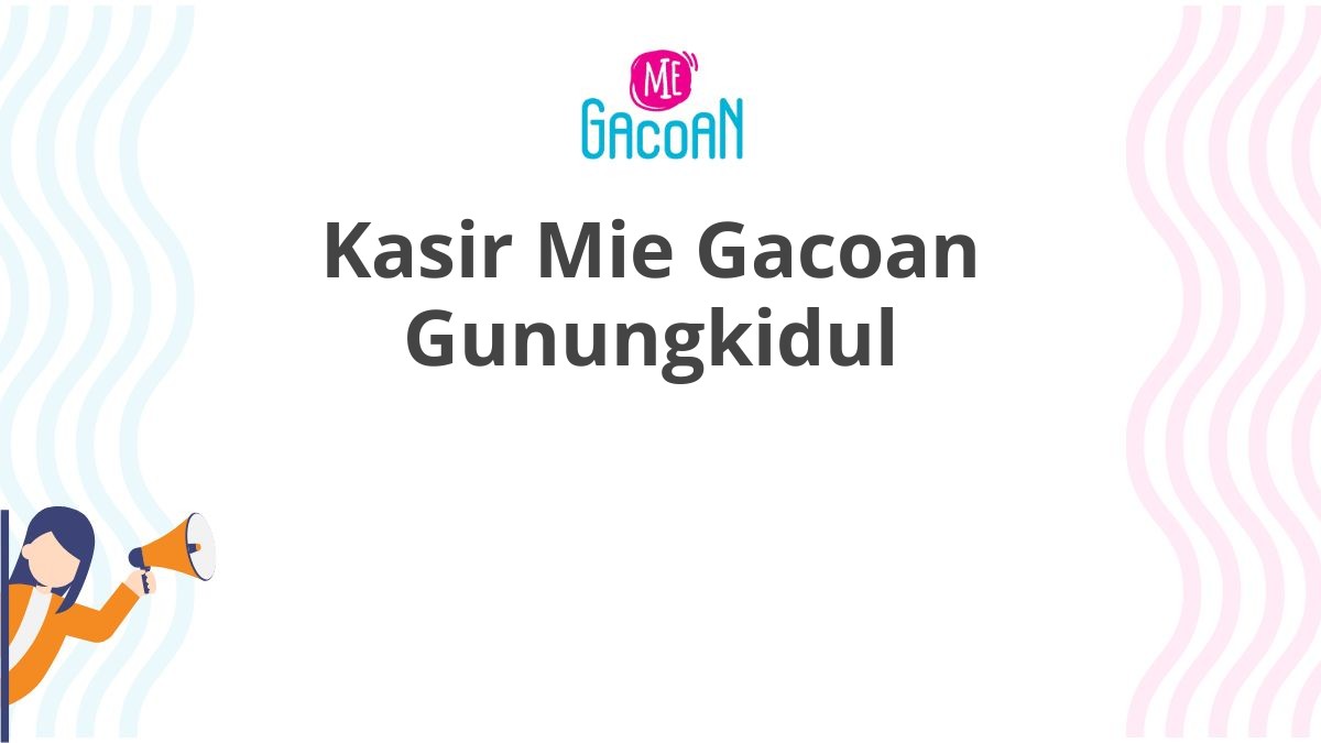 Kasir Mie Gacoan Gunungkidul