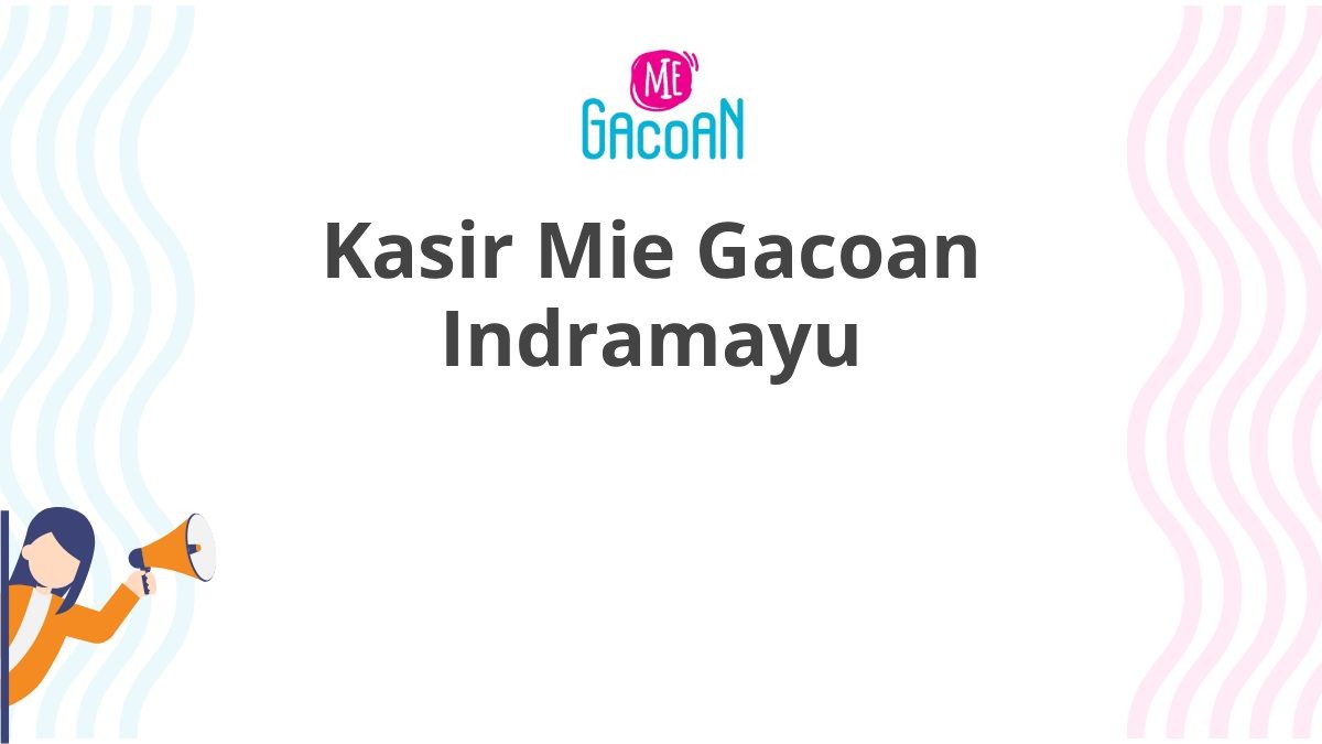 Kasir Mie Gacoan Indramayu