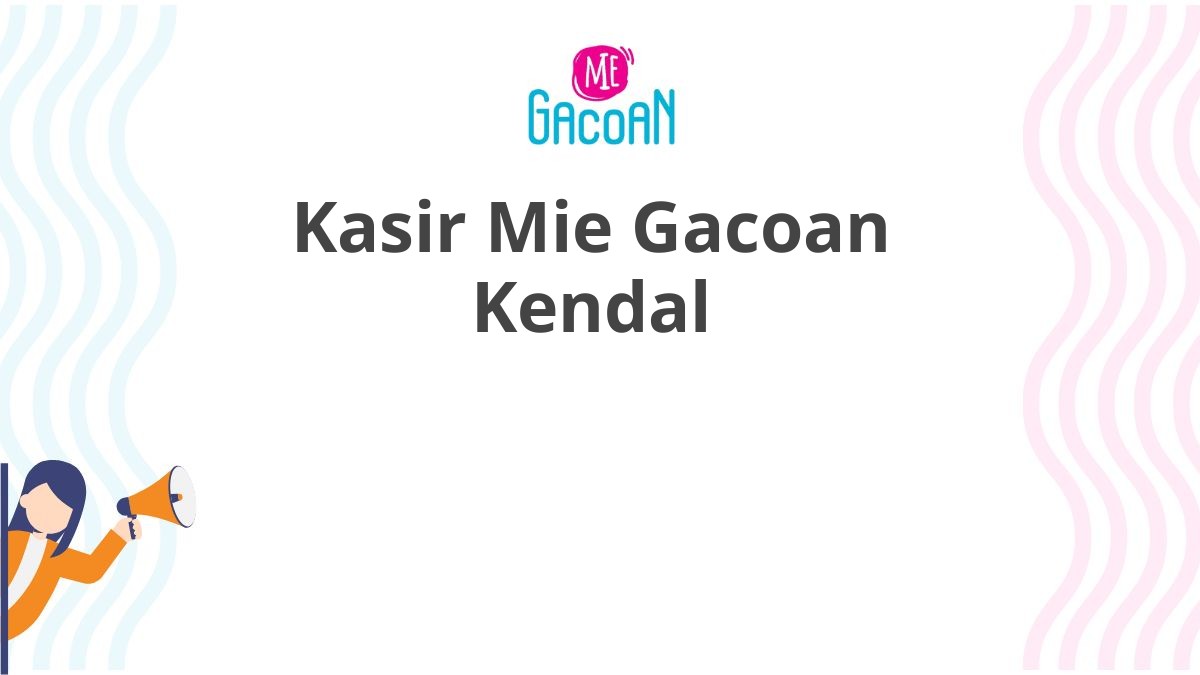 Kasir Mie Gacoan Kendal