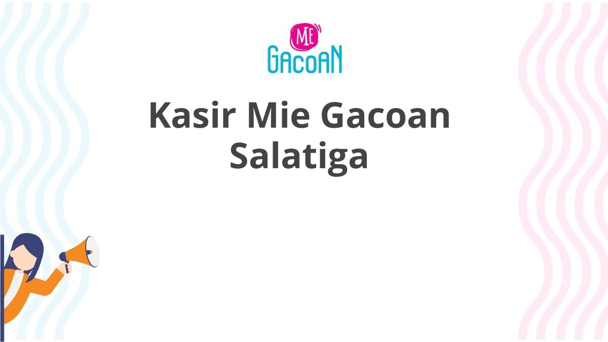 Kasir Mie Gacoan Salatiga