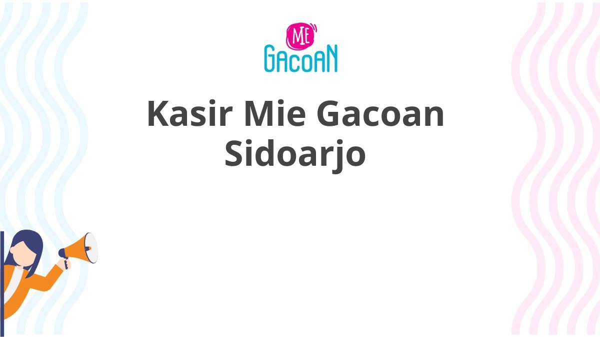 Kasir Mie Gacoan Sidoarjo