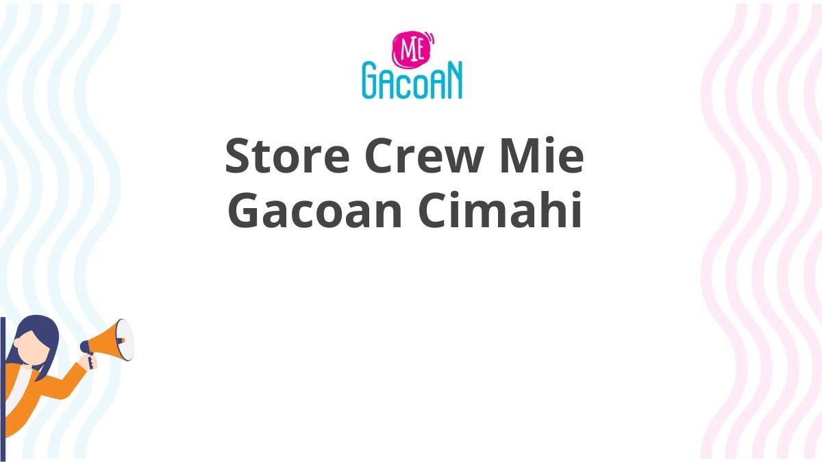 Store Crew Mie Gacoan Cimahi