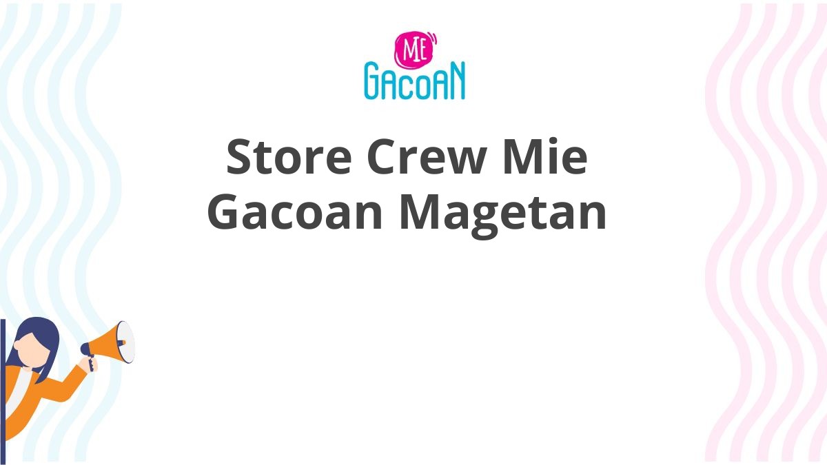 Store Crew Mie Gacoan Magetan