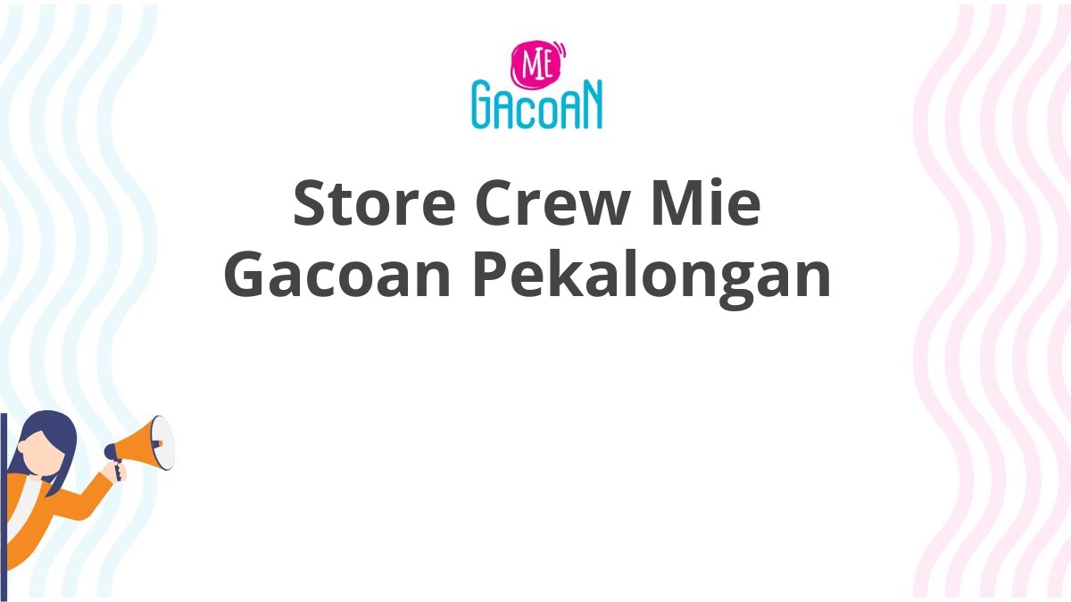 Store Crew Mie Gacoan Pekalongan