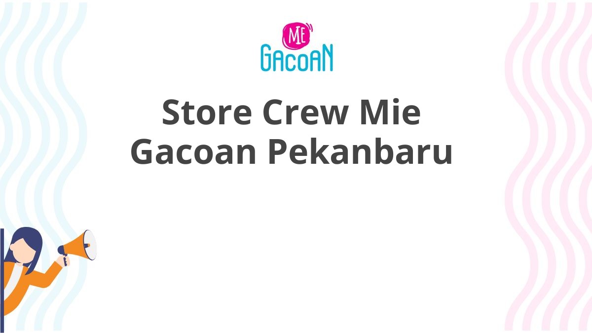Store Crew Mie Gacoan Pekanbaru
